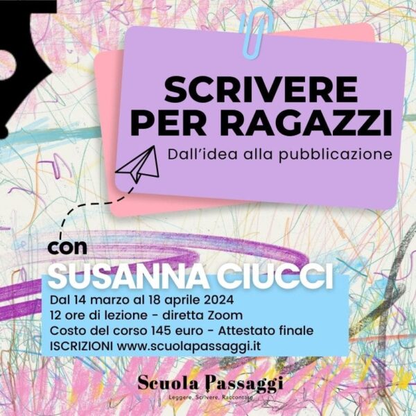 Scrivere per ragazzi. Dall’idea alla pubblicazione Scrivere per ragazzi non è solo un piacere immenso, è anche una sfida e una responsabilità. Alleate fondamentali sono la fantasia e la meraviglia, ma non va mai dimenticata la tecnica, perché senza di essa non c’è ispirazione che tenga. In questo corso riprenderemo contatto con il nostro fanciullino interiore per ideare una storia forte e originale, che possa catturare e ispirare le nuove generazioni. Il corso è in diretta streaming, vale a dire che non sono lezioni registrate, ma dirette su piattaforma Zoom, dove si interloquisce sia con la docente sia con gli altri allievi. Ogni lezione è registrata e sarà poi disponibile per ogni iscritto nell’archivio di Scuola Passaggi per almeno un anno. Il corso di scrittura prevede esercitazioni in classe e correzione dei lavori assegnati, da svolgere a casa; queste ultime potranno essere individuali o svolte durante le lezioni. Che cos’è la letteratura per ragazzi La letteratura per ragazzi è un genere letterario che si rivolge specificamente a un pubblico giovane, solitamente compreso tra l'infanzia e l'adolescenza. Si tratta di libri progettati per catturare l'attenzione e l'immaginazione dei giovani lettori, offrendo storie coinvolgenti, personaggi interessanti e, spesso, messaggi educativi. La letteratura per ragazzi può coprire una vasta gamma di generi, dalla narrativa all'avventura, dalla fantasia alla narrativa storica ed è un potente strumento per stimolare la lettura, la creatività e la comprensione del mondo per i giovani. giovedì 14 marzo ore 18.30 - 20.30 1. Perché scriviamo Dopo un giro di presentazioni, commenteremo insieme il «decalogo dello scrittore» e capiremo cosa differenzia la scrittura per ragazzi da quella per adulti. giovedì 21 marzo ore 18.30 - 20.30 2. L’idea Per definire la propria idea narrativa bisogna aver chiari tre elementi essenziali: il tema, pietra angolare di ogni storia, il mondo narrativo e il target, ovvero la fascia d’età a cui ci rivolgiamo. Il che ci porterà a riflettere sui vari generi letterari nella letteratura per ragazzi. giovedì 28 marzo ore 18.30 - 20.30 3. Il protagonista Cosa rende un personaggio profondo, vero, indimenticabile? Parleremo di archetipi, eroi e antieroi, psicologia e complessità. giovedì 4 aprile ore 18.30 - 20.30 4. Il conflitto Un elemento centrale della nostra storia, senza il quale sarebbe monotona e noiosa. In questa lezione capiremo come individuare un conflitto forte e declinarlo attraverso l’antagonista, gli ostacoli e le sfide. giovedì 11 aprile ore 18.30 - 20.30 5. La struttura Dal viaggio dell’eroe alla storia in tre atti, impareremo a organizzare al meglio la trama affinché si traduca in un crescendo coinvolgente e appassionante. giovedì 18 aprile ore 18.30 - 20.30 6. Pubblicare Il romanzo è pronto: e adesso? Dalla lettera di presentazione alla sinossi, come individuare il giusto editore e proporsi al meglio per la pubblicazione.